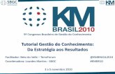 KM Brasil 2010 - Tutorial "Gestão do Conhecimento: Da Estratégia aos Resultados" - Beto do Valle