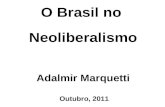 O Brasil no Neoliberalismo - Adalmir Marquetti - 2011