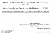 Aspectos Regulatórios para o Registro de Produtos Biológicos (Dr. Marcelo - Anvisa)