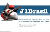 J1Brasil: Persistência de Dados além do JPA, ou Como usar noSQL em Java