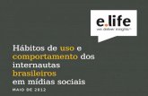 Hábitos de Uso e Comportamento dos Internautas Brasileiros nas Redes Sociais - 2012