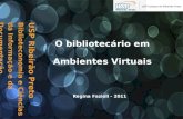 Apresentação de Regina Fazioli sobre  O bibliotecário em Ambientes Virtuais .E seus temas correlatos!