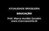 Atualidade Brasil - Educacao - Blog do Prof. Marco Aurelio Gondim -