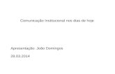 João Domingo - Comunicação Instititucional nos Dias de Hoje, 28/03/2014