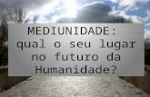 Mediunidade: qual o seu lugar no futuro da humanidade? - Lígia Pinto