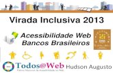 Acessibilidade web dos bancos brasileiros - Virada Inclusiva 2013