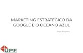 Marketing estratégico da google e o oceano azul