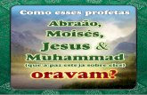 Como esses profetas Abraão, Mosisés, Jesus e Muhammad (que a paz esteja sobre eles Oravam ?
