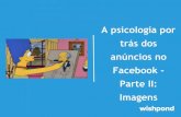 A psicologia por trás dos anúncios no Facebook II: Imagens