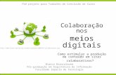 Pré-projeto de TCC: Colaboração nos meios digitais  Como estimular a produção de conteúdo em sites colaborativos?