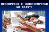Desemprego E Subdesemprego No Brasil