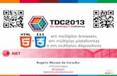 The Developer's Conference (TDC) 2013 - Florianópolis:  HTML5 + CSS3 em múltiplos browsers, em múltiplas plataformas e em múltiplos dispositivos