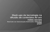 Mash-ups de Tecnologias de Conteúdos AV em Redes Sociais