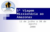 5ª Viagem Missionária Ao Amazonas