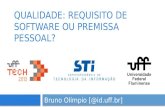 UFF Tech 2013 - Qualidade: Requisito de Software ou Premissa Pessoal - Bruno Olímpio