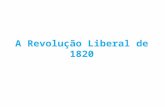A RevoluçãO Liberal De 1820
