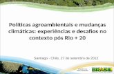 Políticas agroambientais e mudancas climáticas - experiencias e desafios no contexto pós Rio + 20
