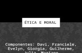 Ética e Moral - Grupo 01 (Davi, Franciele, Evelyn, Giorgia, Guilherme, Julia e Mariane.