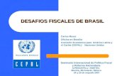 DESAFIOS FISCALES DE BRASIL Carlos Mussi Oficina en Brasilia Comisión Económica para América Latina y el Caribe (CEPAL) - Naciones Unidas Seminario Internacional.