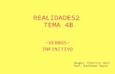 REALIDADES2 TEMA 4B ~VERBOS~ INFINITIVO Images: Prentice Hall Text: Kathleen Pepin.