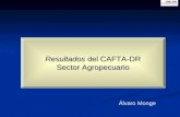 Resultados del CAFTA-DR Sector Agropecuario Álvaro Monge.