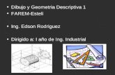 Dibujo y Geometria Descriptiva 1 FAREM-Esteli Ing. Edson Rodriguez Dirigido a: I año de Ing. Industrial.