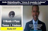 Aula 07 - Globalização Livro "O Mundo é plano" - multinacionais ou transnacionais