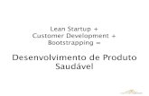 Lean Startup + Customer Development + Bootstrapping = Desenvolvimento de produto saudável