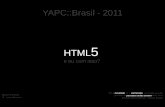 YAPC::Brasil 2011 - HTML5, e eu com isso?