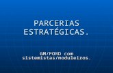 Parcerias Estratégicas GM/FORD.