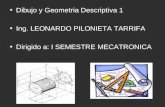 Dibujo y Geometria Descriptiva 1 Ing. LEONARDO PILONIETA TARRIFA Dirigido a: I SEMESTRE MECATRONICA.