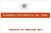 ACADEMIA DIPLOMATICA DEL PERU CONCURSO DE ADMISION 2011.