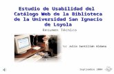 Estudio de Usabilidad del Catálogo Web de la Biblioteca de la Universidad San Ignacio de Loyola Estudio de Usabilidad del Catálogo Web de la Biblioteca.