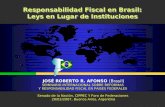 Brasil, José R.Afonso - Buenos Aires, mar 2007 Responsabilidad Fiscal en Brasil: Leys en Lugar de Instituciones Responsabilidad Fiscal en Brasil: Leys.
