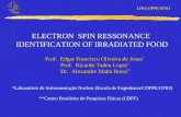 ELECTRON SPIN RESSONANCE IDENTIFICATION OF IRRADIATED FOOD LIN/COPPE/UFRJ Prof. Edgar Francisco Oliveira de Jesus * Prof. Ricardo Tadeu Lopes * Prof.