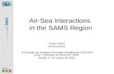 Air-Sea Interactions in the SAMS Region Paulo Nobre CPTEC/INPE III Reunião de Análise e Previsão Climática do PMTCRH para o Nordeste do Brasil em 2005.