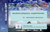 Neutrino physics, experiments III – Atmosferic Neutrinos João dos Anjos Centro Brasileiro de Pesquisas Físicas.