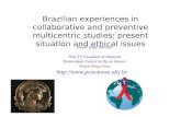 Brazilian experiences in collaborative and preventive multicentric studies: present situation and ethical issues Paulo Feijó Barroso HUCFF-Faculdade de.