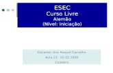 ESEC Curso Livre Alemão (Nível: Iniciação) Docente: Ana Raquel Carvalho Aula 23 - 02.02.2009 Coimbra.