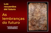 Los recuerdos del futuro Investigación y realización: Oscar Sierra Quintero.© oscarsierra4@gmail.com As lembranças do futuro.