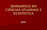 2008 SEMINÁRIOS EM CIÊNCIAS ATUARIAIS E ESTATÍSTICA.