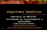 1 Algoritmos Genéticos Seminário de MAC5758 Introdução ao Escalonamento e Aplicações Cleber Miranda Barboza cleberc@linux.ime.usp.br cleberc.