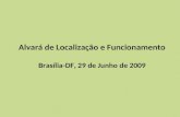 Alvará de Localização e Funcionamento Brasília-DF, 29 de Junho de 2009.