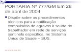 José Carlos do Carmo (Kal) PORTARIA Nº 777/GM Em 28 de abril de 2004 Dispõe sobre os procedimentos técnicos para a notificação compulsória de agravos à