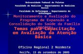 Temas para Capacitação em Avaliação da Atenção Básica Oficina Regional 2 Nordeste Recife, 15 de setembro de 2005 Universidade Federal de Pelotas Faculdade.