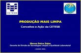 Produção mais Limpa Conceitos e ação da CETESB PRODUÇÃO MAIS LIMPA Conceitos e Ação da CETESB Meron Petro Zajac Gerente da Divisão de Tecnologias Limpas.