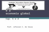 Globalização, as redes e a economia global Cap. 1 e 2 Prof. Jeferson C. de Souza.
