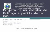 Projeto de um Medidor de Esforço a partir de um EMG Aluno: Guilherme Gellis Gomes Professor: Luciano Cavalcanti UNIVERSIDADE DO RIO GRANDE DO NORTE CENTRO.
