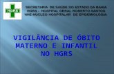 VIGILÂNCIA DE ÓBITO MATERNO E INFANTIL NO HGRS. NEH é uma das estratégias do Ministério da Saúde para a detecção precoce de doenças de notificação compulsória.