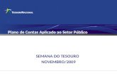 Plano de Contas Aplicado ao Setor Público SEMANA DO TESOURO NOVEMBRO/2009.